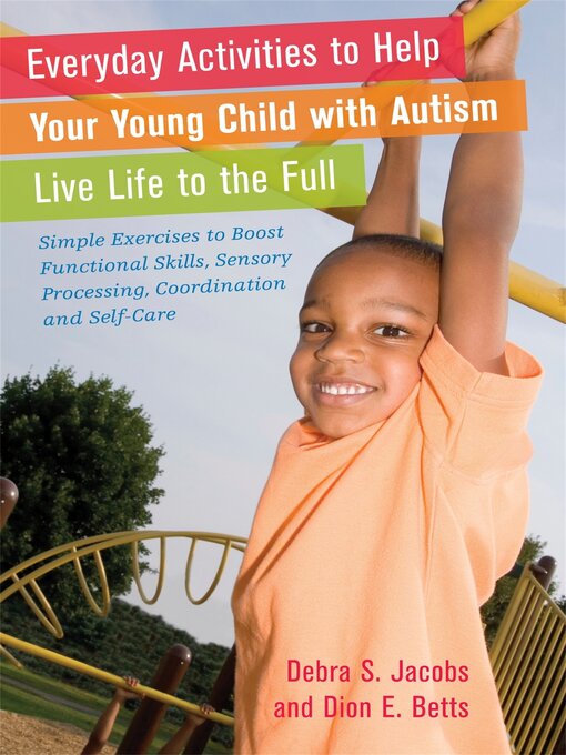 Title details for Everyday Activities to Help Your Young Child with Autism Live Life to the Full by Dion Betts - Available